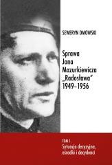 okładka Sprawa Jana Mazurkiewicza Radosława 1949-1956 T.1 książka | Dmowski Seweryn