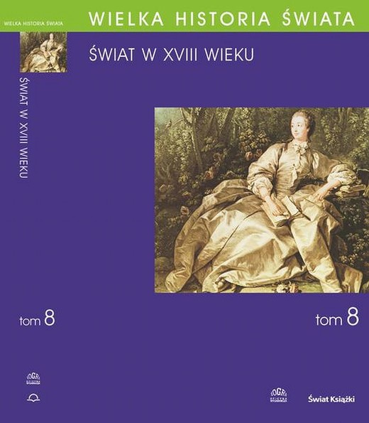 okładka WIELKA HISTORIA ŚWIATA tom VIII Świat w XVIII wieku ebook | pdf | Krzysztof Ślusarek, Krzysztof Prokop, Piotr Franaszek, Jakub Basista, Bronisław Nowak, Robert Piętek, Antoni Centarowicz, Grzegorz Nieć, Antoni Podraza, Marek Smurzyński,
