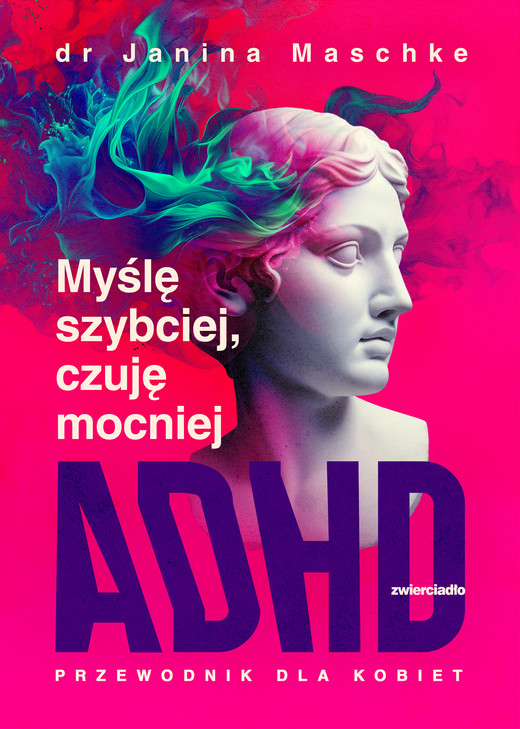 okładka Myślę szybciej, czuję mocniej. ADHD - przewodnik dla kobiet książka | Janina Maschke
