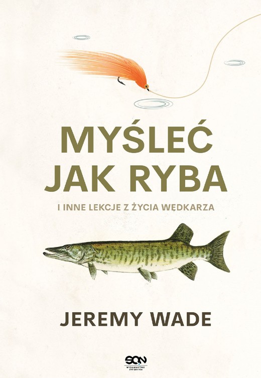 okładka Myśleć jak ryba i inne lekcje z życia wędkarza ebook | epub, mobi | Jeremy Wade