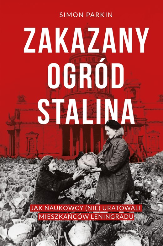 okładka Zakazany ogród Stalina. Jak naukowcy (nie) uratowali mieszkańców Leningradu ebook | epub, mobi | Parkin Simon