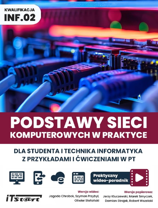 okładka Podstawy sieci komputerowych w praktyce dla studentai technika informatyka z przykładami i ćwiczeniami w PT. ebook | pdf | Marek Smyczek, Robert Wszelaki, Jerzy Kluczewski, Damian Strojek, Jagoda Chrobok, Szymon Przybył, Oliwier Stefański