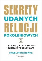 okładka Sekrety udanych relacji pokoleniowych T.2 książka | Paweł PiotrNowak