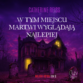 okładka W tym miejscu martwi wyglądają najlepiej audiobook | MP3 | Catherine Reiss