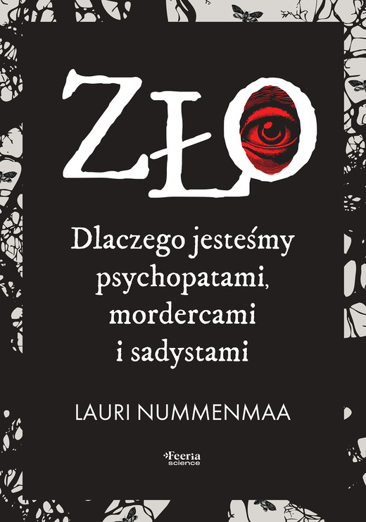 okładka Zło. Dlaczego jesteśmy psychopatami, mordercami i sadystami książka | Nummenmaa Lauri