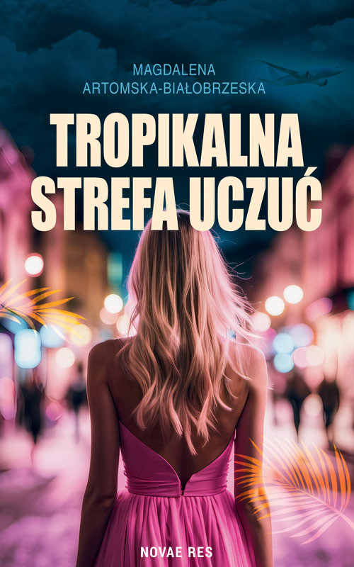 okładka Tropikalna strefa uczuć książka | Magdalena Artomska-Białobrzeska