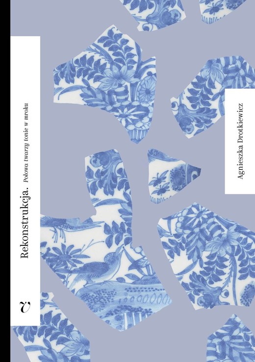 okładka Rekonstrukcja. Połowa twarzy tonie w mroku książka | Agnieszka Drotkiewicz