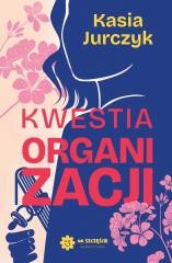 okładka Kwestia organizacji książka | Kasia Jurczyk