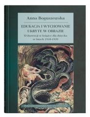 okładka Edukacja i wychowanie ukryte w obrazie książka | Anna Boguszewska