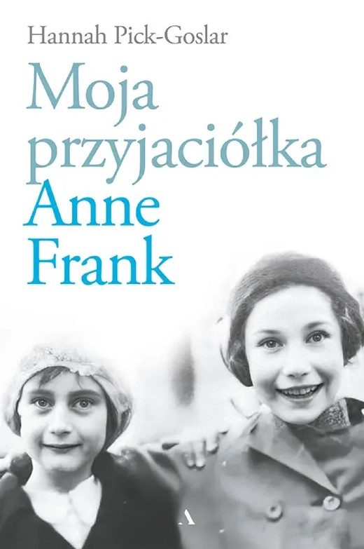 okładka Moja przyjaciółka Anne Frank ebook | epub, mobi | Hannah Pick-Goslar