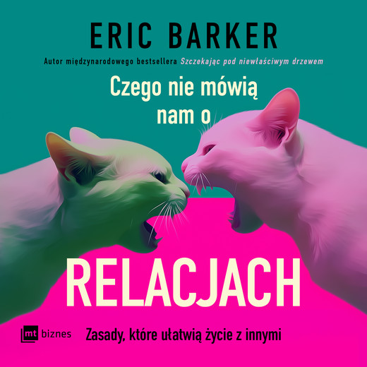 okładka Czego nie mówią nam o relacjach. Zasady, które ułatwią życie z innymi audiobook | MP3 | Eric Barker