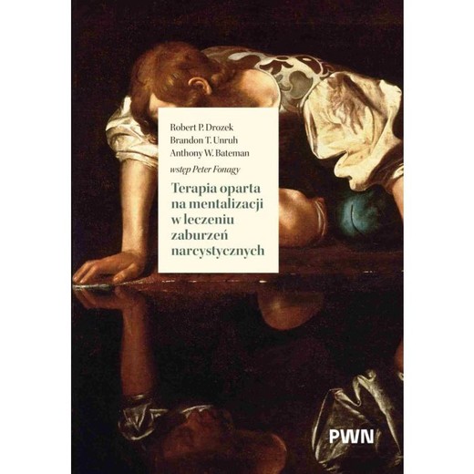 okładka Terapia oparta na mentalizacji w leczeniu zaburzeń narcystycznych ebook | epub, mobi | Anthony W. Bateman, Robert P. Drozek, Brandon T. Unruh