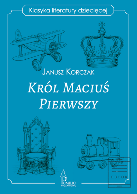 okładka Król Maciuś Pierwszy. Klasyka literatury dziecięcej ebook | epub, mobi | Janusz Korczak