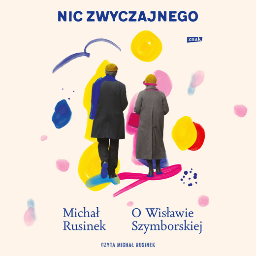 okładka Nic zwyczajnego. O Wisławie Szymborskiej 2023 audiobook | MP3 | Michał Rusinek