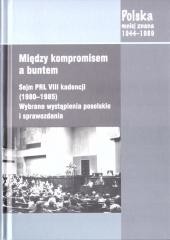 okładka Między kompromisem a buntem. Sejm PRL VIII... książka | Wojnicki Jacek, Maciej Łętowski, Sikorski Tomasz