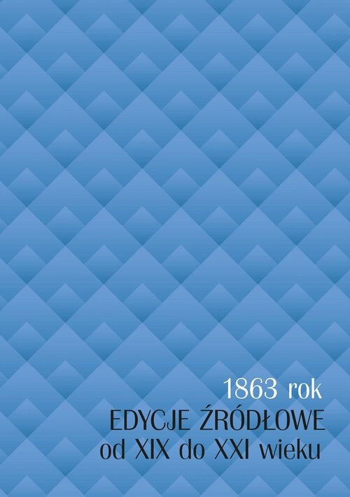 okładka 1863 rok - edycje źródłowe od XIX do XXI wieku książka