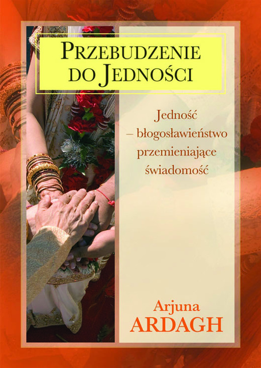 okładka Przebudzenie do jedności. Jedność - błogosławieństwo przemieniające świadomość książka | Ardagh Arjuna