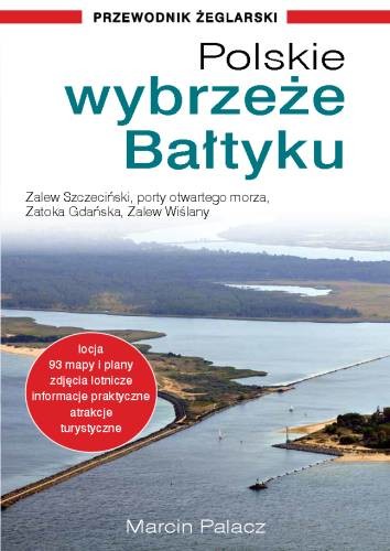 okładka Polskie wybrzeże Bałtyku – przewodnik żeglarski książka | Palacz Marcin
