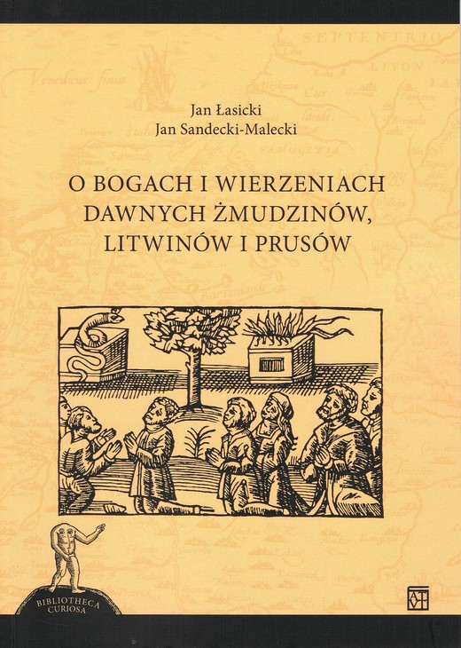 okładka O bogach i wierzeniach dawnych Żmudzinów, Litwinów i Prusów książka | Sandecki-Maleck Jan, Łasicki Jan