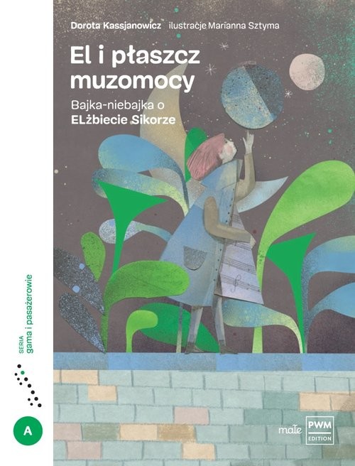 okładka El i płaszcz muzomocy Bajka-niebajka o Elżbiecie Sikorze książka | Dorota Kassjanowicz
