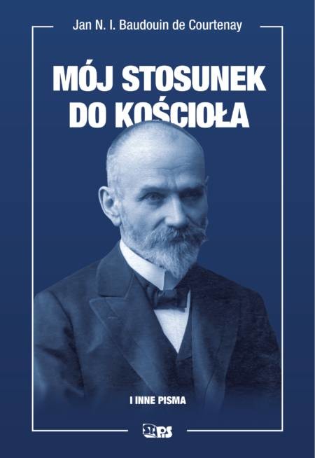 okładka Mój stosunek do kościoła i inne pisma książka | Baudouin deCourtenayJanNiecisławIgnacy
