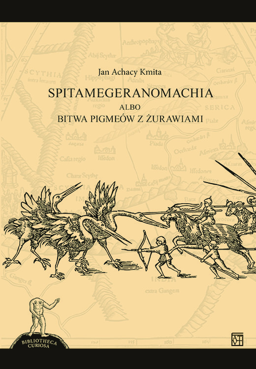 okładka Spitamegeranomachia albo bitwa Pigmeów z żurawiami książka | Kmita JanAchacy
