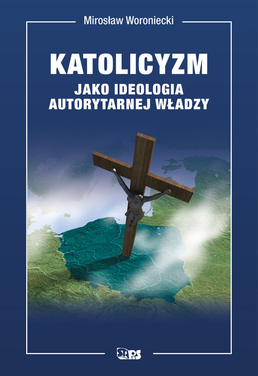 okładka Katolicyzm jako ideologia autorytarnej władzy książka | Woroniecki Mirosław