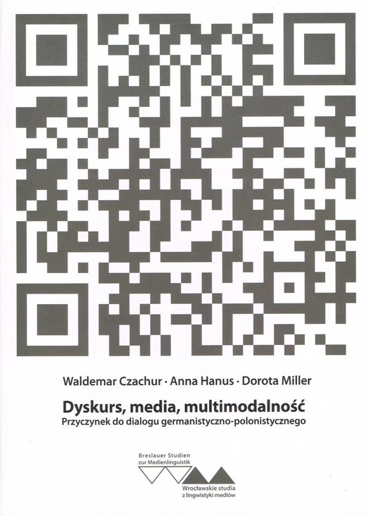 okładka Dyskurs, media, multimodalność. Przyczynek do dialogu germanistyczno-polonistycznego książka | Anna Hanus, Waldemar Czachur, Miller Dorota