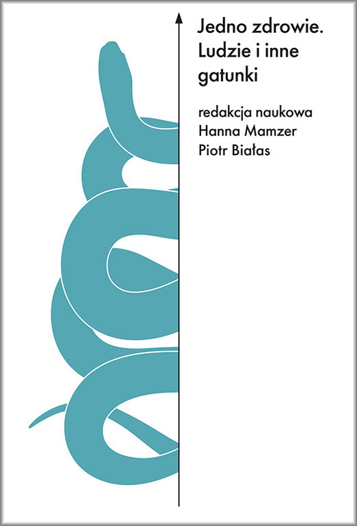 okładka Jedno zdrowie. Ludzie i inne gatunki książka | Mamzer Hanna, Białas Piotr