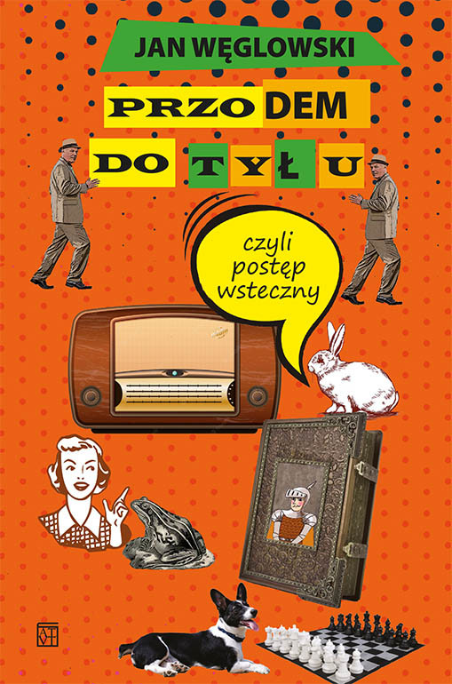 okładka Przodem do tyłu, czyli postęp wsteczny książka | Węglowski Jan