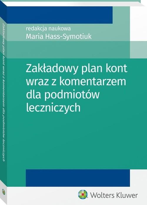 okładka Zakładowy plan kont wraz z komentarzem dla podmiotów leczniczych książka | Opracowanie zbiorowe