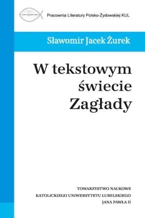 okładka W tekstowym świecie Zagłady książka | Sławomir Jacek Żurek