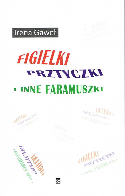okładka Figielki, prztyczki i inne faramuszki książka | Irena Gaweł