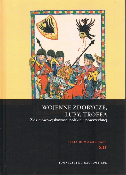 okładka Wojenne zdobycze, łupy, trofea. Z dziejów wojskowości polskiej i powszechnej książka | Andrzej Niewiński