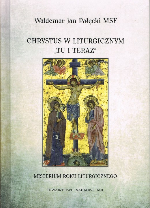 okładka Chrystus w liturgicznym "tu i teraz". Misterium rokuliturgicznego książka | Pałęcki Waldemar