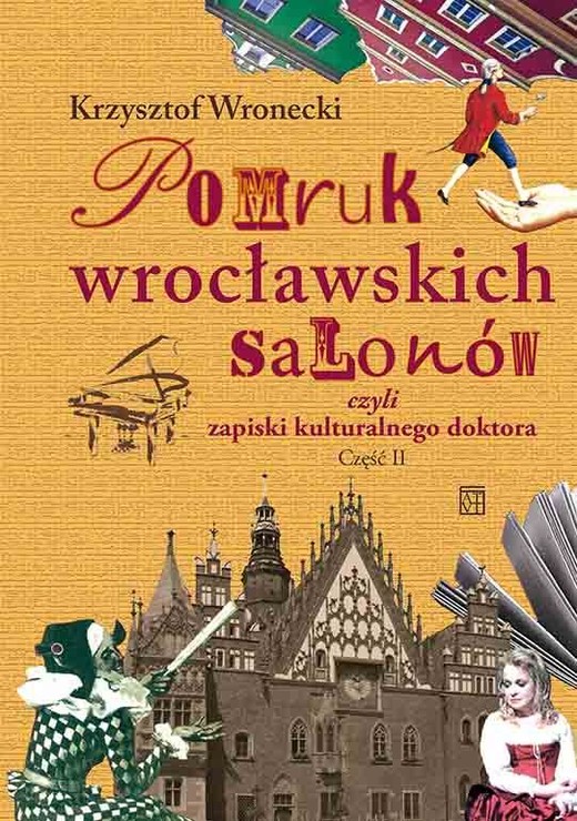 okładka Pomruk wrocławskich salonów czyli zapiski kulturalnego doktora. Część II książka | Wronecki Krzysztof