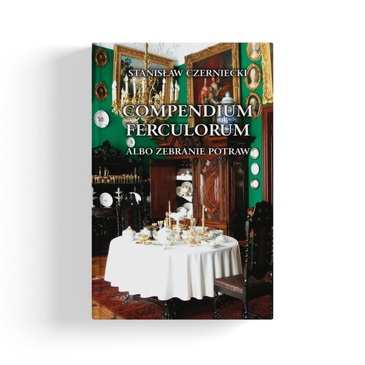 okładka Compendium Ferculorum albo zebranie potraw (dodruk 2025) książka | Stanisław Czerniecki