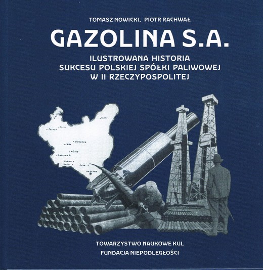 okładka Gazolina S.A. Ilustrowana historia sukcesu polskiej spółki paliwowej w II Rzeczypospolitej książka | Rachwał Piotr, Tomasz Nowicki
