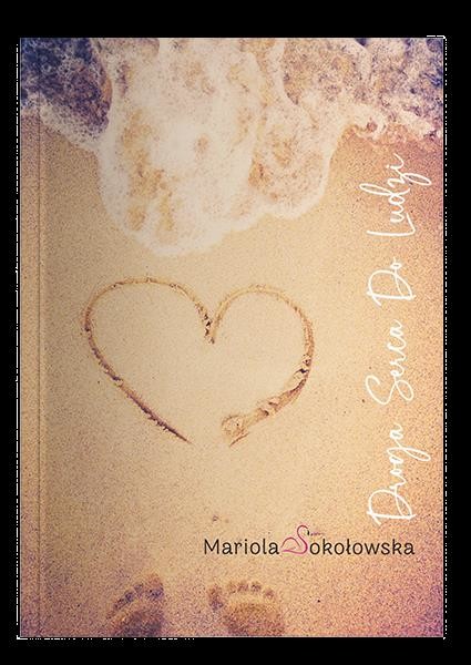 okładka Droga Serca Do Ludzi książka | Sokołowska Mariola