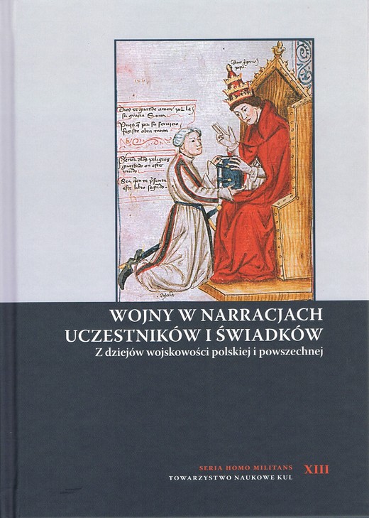 okładka Wojny w narracjach uczestników i świadków. Z dziejów wojskowości polskiej i powszechnej książka | red. AndrzejNiewiński