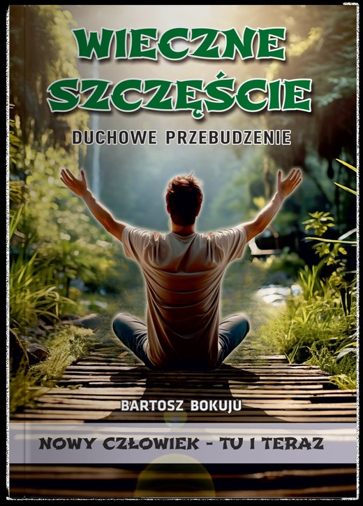 okładka Wieczne szczęście Duchowe przebudzenie książka | Bokuju Bartosz