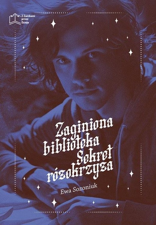 okładka Zaginiona biblioteka. Sekret różokrzyża książka | Sozoniuk Ewa