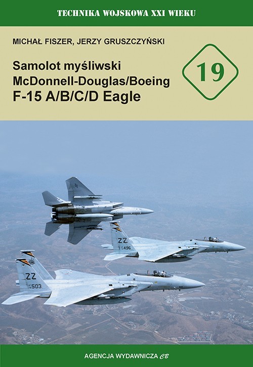 okładka Samolot myśliwski McDonnell Douglas/Boeing F-15 A/B/C/D Eagle książka | Michał Fiszer, Jerzy Gruszczyński
