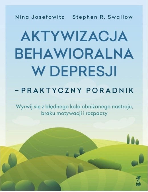 okładka Aktywizacja behawioralna w depresji. Praktyczny poradnik książka | Josefowitz Ninadr, Swallow StephenR.dr