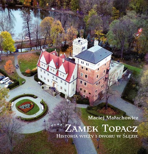 okładka Zamek Topacz. Historia wieży i dworu w Ślęzie książka | Małachowicz Maciej