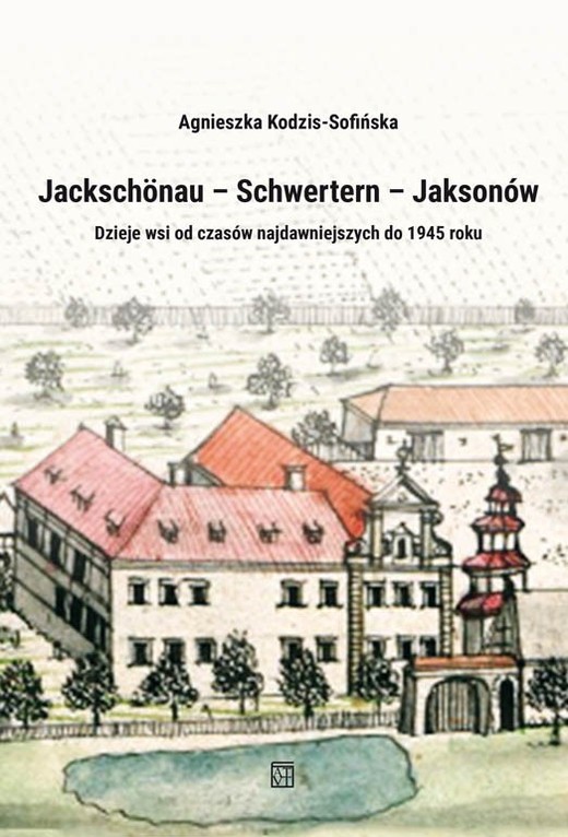 okładka Jackschönau – Schwertern – Jaksonów książka | Agnieszka Kodzis-Sofińska