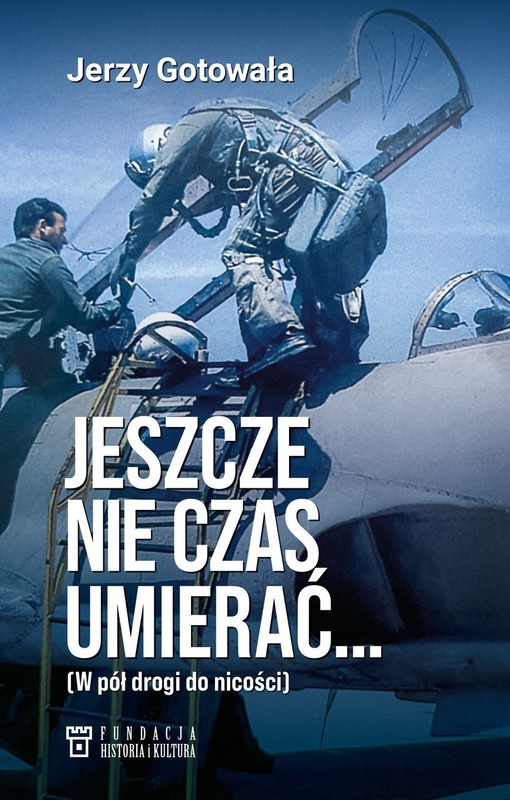 okładka Jeszcze nie czas umierać… W pół drogi do nicości książka | Gotowała Jerzy
