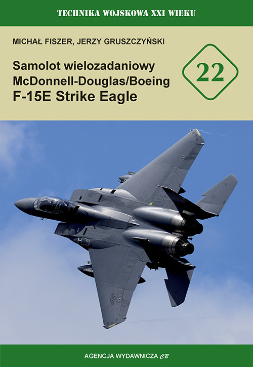 okładka Samolot wielozadaniowy McDonnell-Douglas/Boeing F-15E Strike Eagle książka | Michał Fiszer, Jerzy Gruszczyński