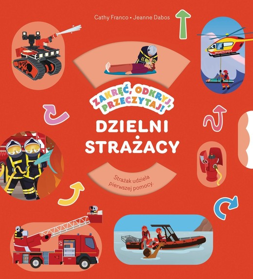 okładka Zakręć, odkryj, przeczytaj! Dzielni strażacy książka