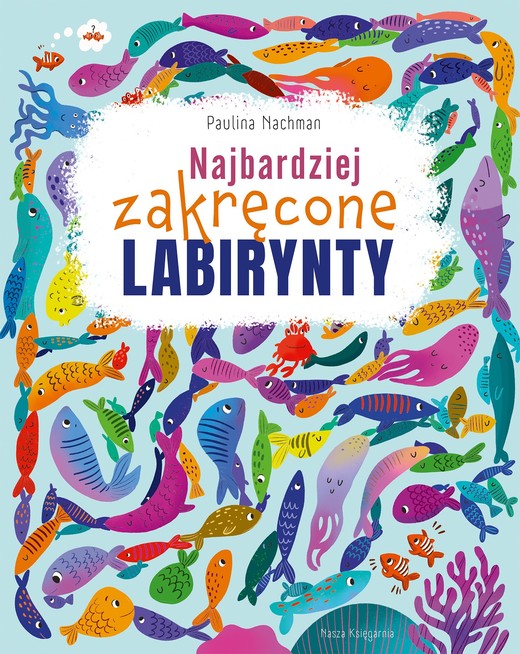 okładka Najbardziej zakręcone labirynty książka | Paulina Nachman